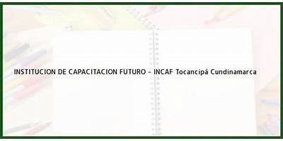 INSTITUCIÓN DE CAPACITACIÓN FUTURO - INCAF